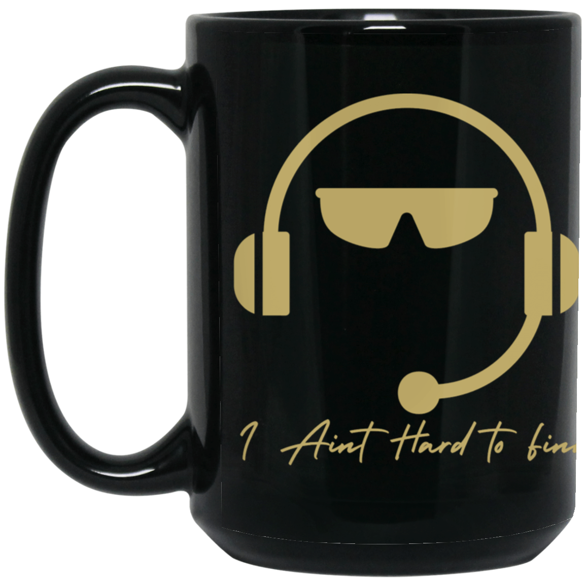 BM15OZ 15 oz. Black/Gold I Aint Hard To Find Coffee Mug